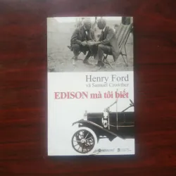 [Sách Doanh Nhân] Edison Mà Tôi Biết (Henry Ford) - Nhà Sáng Lập Hãng Xe Hơi Ford