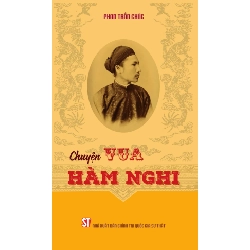 Chuyện Vua Hàm Nghi - Phan Trần Chúc