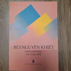 Bùi Nguyên Khiết: Văn chương và cuộc đời - Nhiều tác giả - Phê bình / Hồi ký 780011