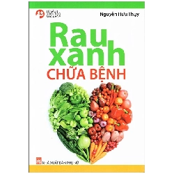 Rau xanh chữa bệnh - Nguyễn Hữu Thụy - 2016 - SỨC KHỎE