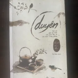 Duyên- Mọi sự gặp gỡ trên thế gian đều là cửu biệt trùng phùng