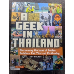 A geek in thailand mới 90% sách tranh màu ngoại văn đời sống văn hóa Thái lan Jody Houton HPB1605 SÁCH NGOẠI VĂN