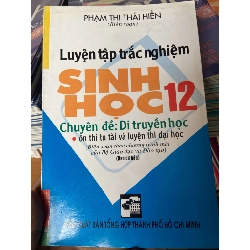 Luyện Tập Trắc Nghiệm Sinh Học 12 (Chuyên Đề: Di Truyền Học) - Phạm Thị Thái Hiền 2007 Tham khảo - luyện thi VAVO-AK2ST1 Rebooks.vn