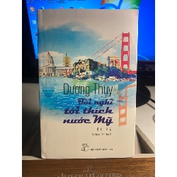 Tôi Nghĩ Tôi Thích Nước Mỹ (du ký)- tái bản lần thứ 2- Tác giả Dương Thuỵ- NXB Trẻ- Sách lưu kho còn mới