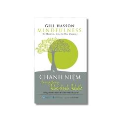 Chánh niệm trong từng khoảnh khắc - Gill Hasson