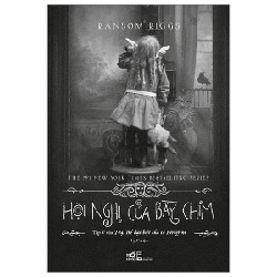 Trại Trẻ Đặc Biệt Của Cô Peregrine - Tập 5: Hội Nghị Của Bầy Chim - Ransom Riggs 71282