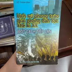 Lịch sử phong trào giải phóng dân tộc thế kỉ XX – Một cách tiếp cận | Đỗ Thanh Bình- K4 1029432