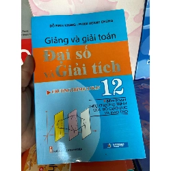 (Sách cũ SCGR) Giảng Và Giải Toán Đại Số Và Giải Tích Chương Trình Cơ Bản 12 - Đỗ Minh Khang, Phạm Hoàng Chúng 2019 Tham khảo - luyện thi VAVO-AK1T1 Blogmeo090426