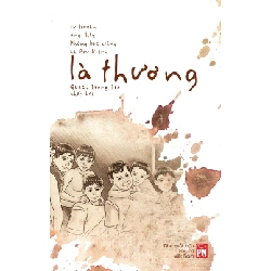 Là thương - Tự truyện của ông thầy không bục giảng - Lê Duy Niệm - 2023 - Văn Học