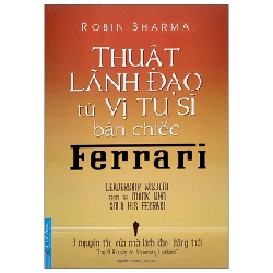 Thuật Lãnh Đạo Từ Vị Tu Sĩ Bán Chiếc Ferrari 2022 - Robin Sharma New 100% HCM.PO