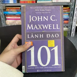 Lãnh đạo 101 – Những điều nhà lãnh đạo cần biết — John C. Maxwell