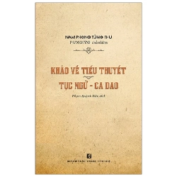 Khảo Về Tiểu Thuyết Tục Ngữ - Ca Dao - Nam Phong Tùng Thư