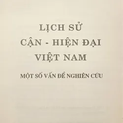 Lịch sử cận hiện đại Việt Nam một số vấn đề nghiên cứu (GS. Đinh Xuân Lâm) 700529