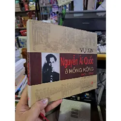 Vụ án Nguyễn Ái Quốc ở Hồng Kông 1931-1933 LỊCH SỬ - CHÍNH TRỊ - TRIẾT HỌC VAVO0910 Blogmeo 281125