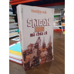 Sài gòn xưa mà chưa cũ - Thiên Hà