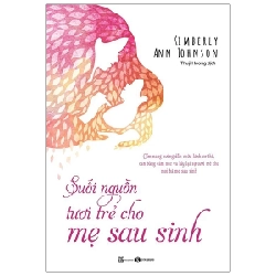 Suối Nguồn Tươi Trẻ Cho Mẹ Sau Sinh - Kimberly Ann Johnson