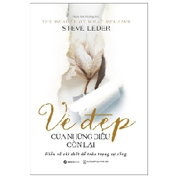 Vẻ Đẹp Của Những Điều Còn Lại - Steve Leder