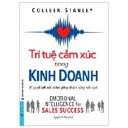 Trí Tuệ Cảm Xúc Trong Kinh Doanh - Bí Quyết Kết Nối Và Thu Phục Khách Hàng Hiệu Quả - Colleen Stanley