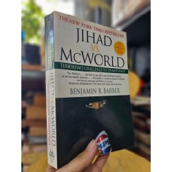 JIHAD VS McWORLD : TERRORISM'S CHALLENGE TO DEMOCRACY (Benjamin R. Barber)