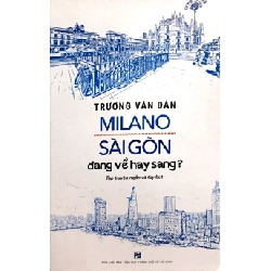 Milano Sài Gòn Đang Về Hay Sang? - Trương Văn Dân