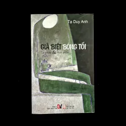 Gĩa Biệt Bóng Tối , tác phẩm và bình phẩm - Tạ Duy Anh 
