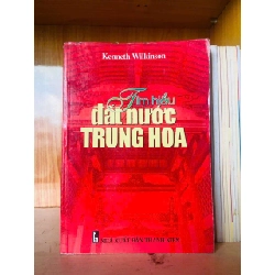 Tìm hiểu đất nước Trung Hoa - Kenneth Wilkinson LỊCH SỬ - CHÍNH TRỊ - TRIẾT HỌC VAVO0810 Rebooks.vn
