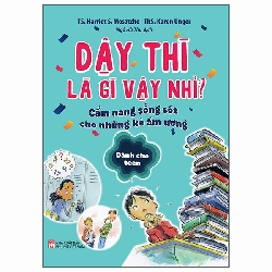 Dậy thì là gì nhỉ,130 - TS.Harred S.Moatche - 2025 - TÂM LÝ GIÁO DỤC
