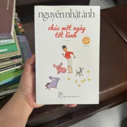 Chúc Một Ngày Tốt Lành – Nguyễn Nhật Ánh | Sách Văn Học Nhẹ Nhàng Chữa Lành- K4 1017944