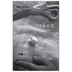 Trắng - Han Kang (Mới 100%) Tiểu thuyết, Nhã Nam - SÁCH ĐẠI HỌC