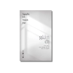 Giản dị - Giải pháp cho những vấn đề của con người - Nguyễn Đỗ Thành Đạt Vanvosach