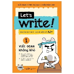 Let’s Write! 01 - Viết Đoạn Không Khó (2020) - Trần Thanh Hương, Trần Hoàng Anh