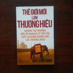 [Sách Marketing] Thế Giới Mới Làm Nên Thương Hiệu (Max Lenderman) Nghịch Lý Tiếp Thị