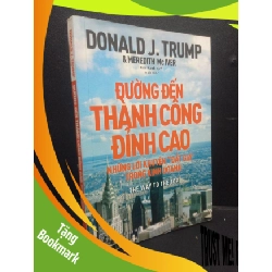 (TẶNG BOOKMARK) Đường đến thành công đỉnh cao - Những lời khuyên "đắt giá" trong kinh doanh mới 80% ố 2021 RBK2105 Donald J. Trump & Meredith Mc Iver SÁCH MARKETING KINH DOANH