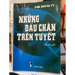 Những Dấu Chân Trên Tuyết - Tiểu Thuyết Lịch Sử Về Nguyễn Trãi Của Hàn Quang Tự 779531