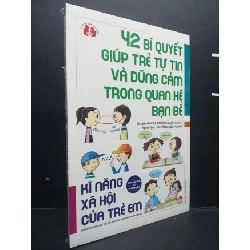 [Phiên Chợ Sách Cũ] 42 Bí Quyết Giúp Trẻ Tự Tin Và Dũng Cảm Trong Quan Hệ Bạn Bè 2303