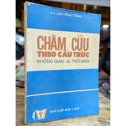 CHÂM CỨU THEO CẤU TRÚC KHÔNG GIAN VÀ THỜI GIAN - LÂM HỒNG TƯỜNG