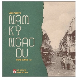 Nam Kỳ ngao du,150 - Léon Werth - 2023 - KINH TẾ - PHÁP LUẬT - KHOA HỌC - VĂN HÓA XH