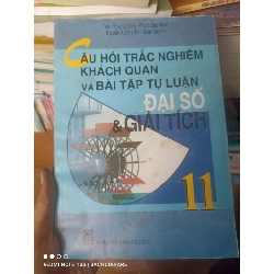 (Sách cũ SCGR) Câu Hỏi Trắc Nghiệm Khách Quan Và Bài Tập Tự Luận Đại Số Và Giải Tích 11 - Trần Phương Dung, Phạm Bảo Khuê, Nguyễn Xuân Liêm, Đoàn Quỳnh 2007 VAVO-AK2ST1 Blogmeo090426