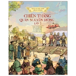 Lịch Sử Việt Nam Bằng Tranh - Chiến Thắng Quân Nguyên Mông Lần 2 (Bìa Cứng) - Trần Bạch Đằng, Tôn Nữ Quỳnh Trân, Nguyễn Huy Khôi, Nguyễn Thùy