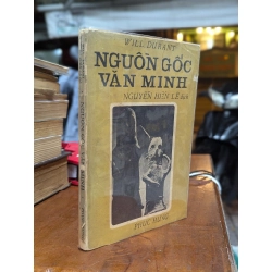 NGUỒN GỐC VĂN MINH - WILL DURANT ( NGUYỄN HIẾN LÊ DỊCH )