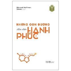 Những Con Đường Dẫn Đến Hạnh Phúc - Edward Hoffman