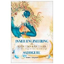 Inner Engineering - Kiến tạo bản thân: Chỉ dẫn sống an vui của một yogi - Sadhguru 2023 New 100% HCM.PO 28677