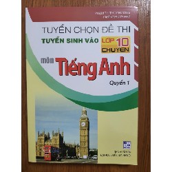 tuyển chọn đề thi tuyển sinh vào lớp 10 chuyên môn tiếng anh 22415