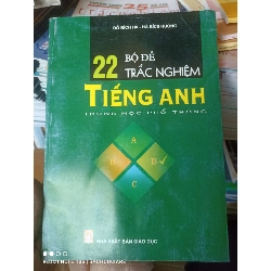 (Sách cũ SCGR) 22 Bộ Đề Trắc Nghiệm Tiếng Anh Trung Học Phổ Thông - Đỗ Bích Hà, Hà Bích Hường 2006 VAVO-AK2T4 Blogmeo090426