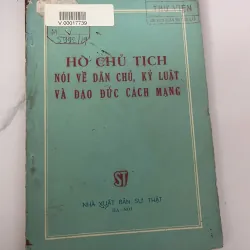 Hồ Chủ tịch nói về dân chủ, kỷ luật và đạo đức cách mạng - Hồ Chí Minh