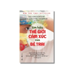 Tìm hiểu Thế Giới cảm xúc bé trai - Dan Kindlon Vanvosach