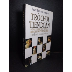 Trò chơi tiên đoán mới 90% bẩn nhẹ 2010 HCM2101 Bruce Bueno de Mesquita LỊCH SỬ - CHÍNH TRỊ - TRIẾT HỌC Oreka-Blogmeo 21225