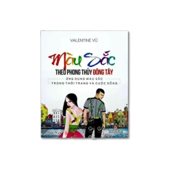 Màu sắc theo phong thủy Đông Tây - Valentine Vũ