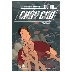 Dự Án Cháy Chợ - Trần Đạt Bạch Dương