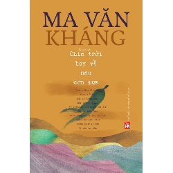 Chim trời bay về sau cơn mưa - Ma Văn Kháng - 2023 - Văn Học